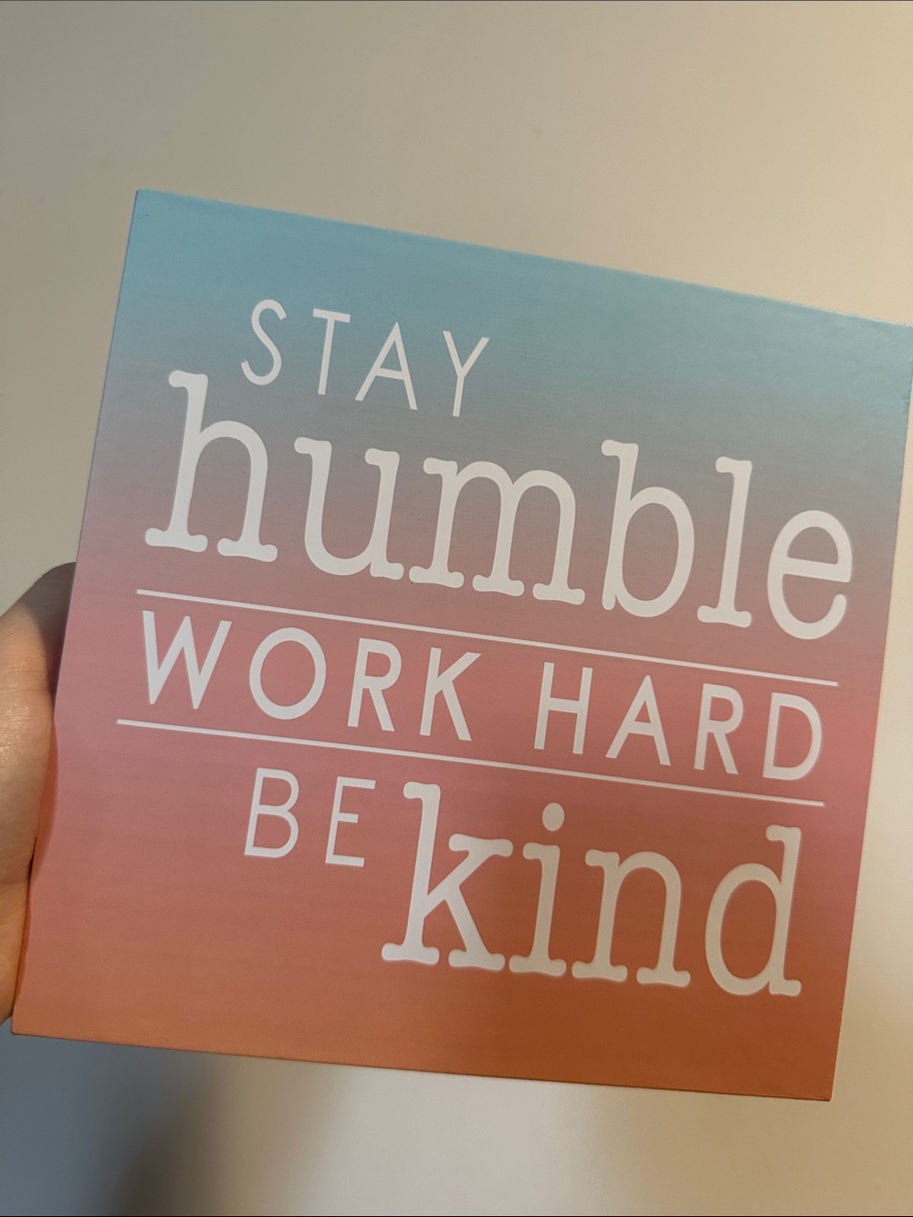 Inspirational Block Sign - Stay Humble Work Hard Be Kind - Pastel Gradient - Picture 3 of 3